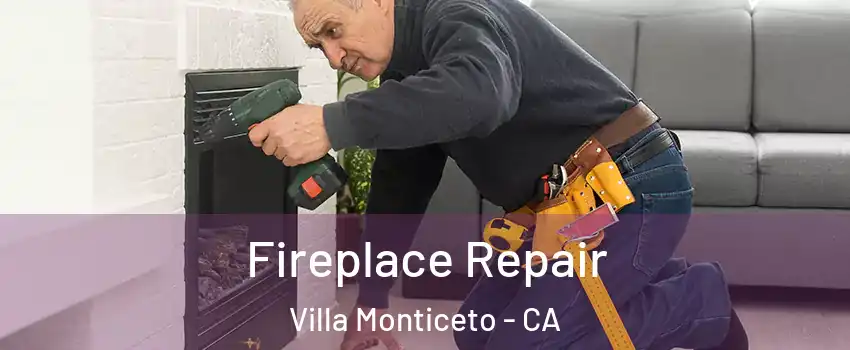 Fireplace Repair Villa Monticeto - CA