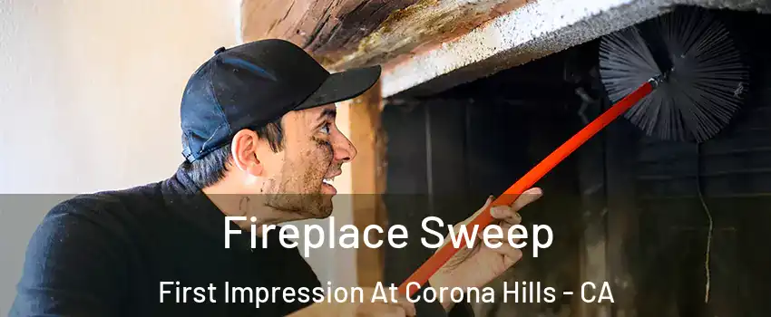 Fireplace Sweep First Impression At Corona Hills - CA