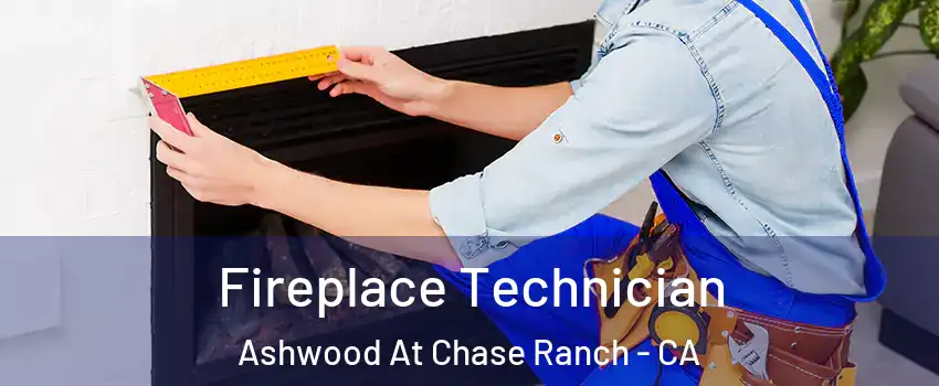 Fireplace Technician Ashwood At Chase Ranch - CA