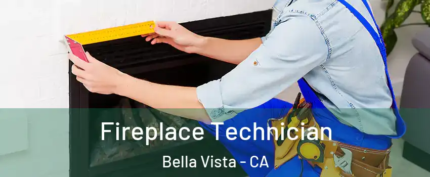 Fireplace Technician Bella Vista - CA