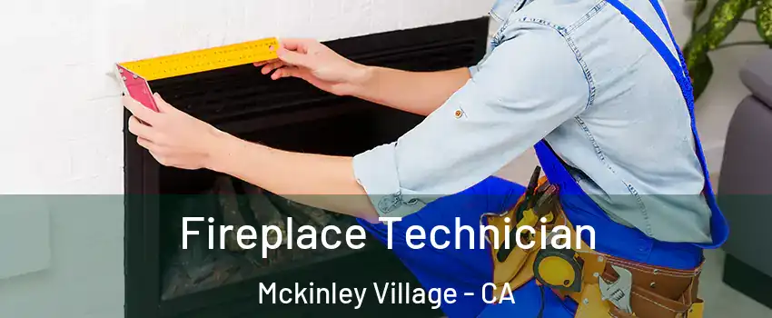 Fireplace Technician Mckinley Village - CA