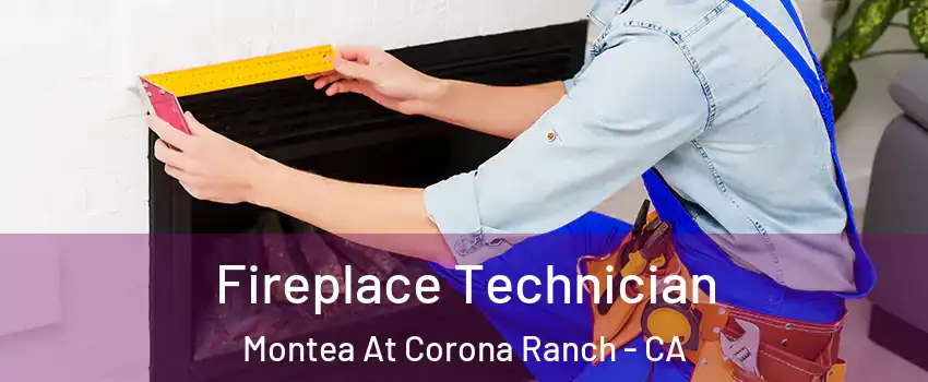 Fireplace Technician Montea At Corona Ranch - CA