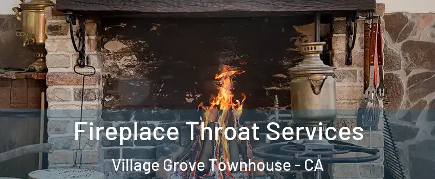 Fireplace Throat Services Village Grove Townhouse - CA