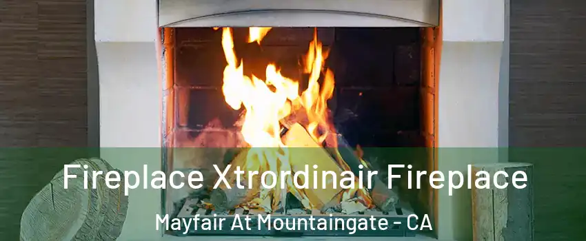 Fireplace Xtrordinair Fireplace Mayfair At Mountaingate - CA