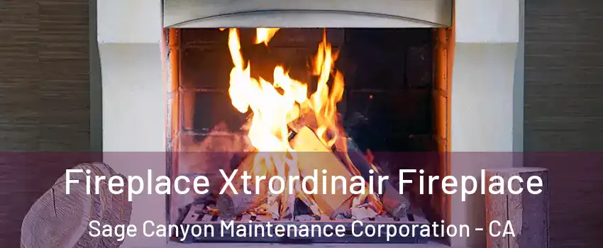 Fireplace Xtrordinair Fireplace Sage Canyon Maintenance Corporation - CA