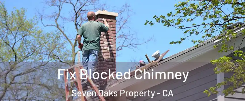 Fix Blocked Chimney Seven Oaks Property - CA