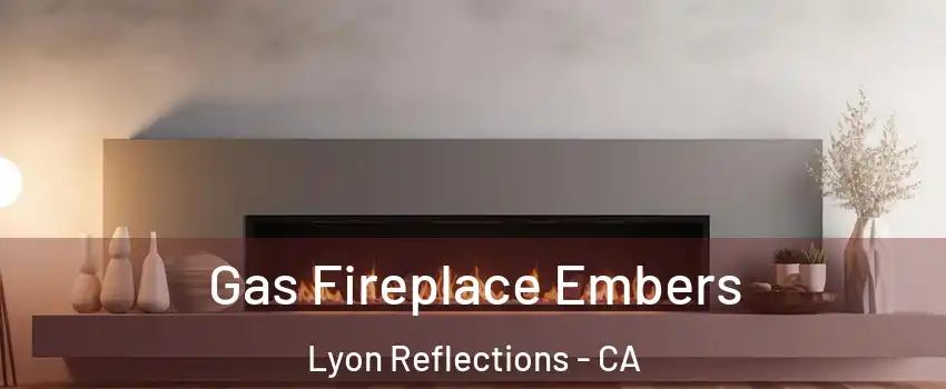 Gas Fireplace Embers Lyon Reflections - CA