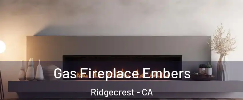 Gas Fireplace Embers Ridgecrest - CA