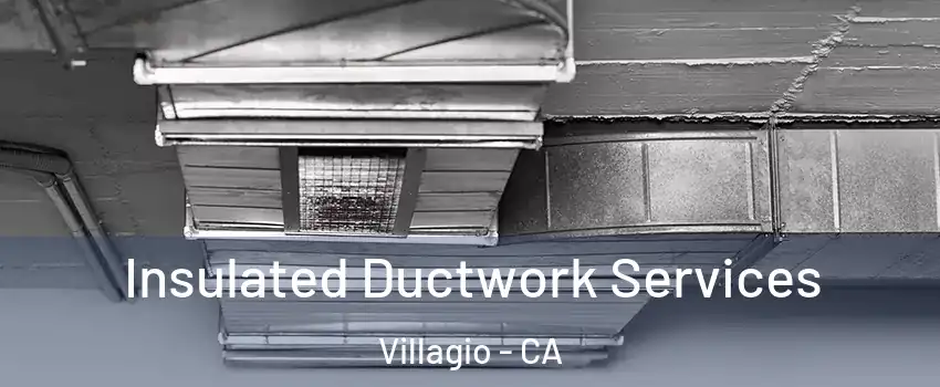 Insulated Ductwork Services Villagio - CA