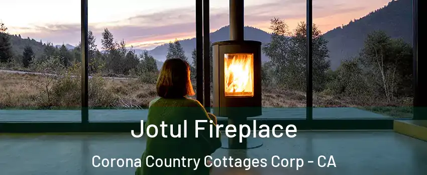 Jotul Fireplace Corona Country Cottages Corp - CA