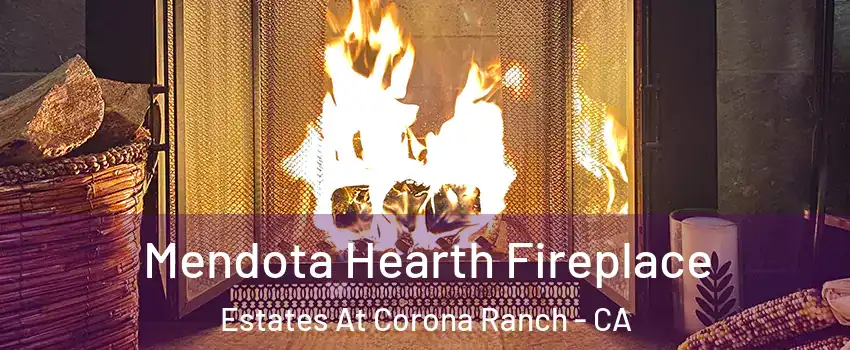 Mendota Hearth Fireplace Estates At Corona Ranch - CA