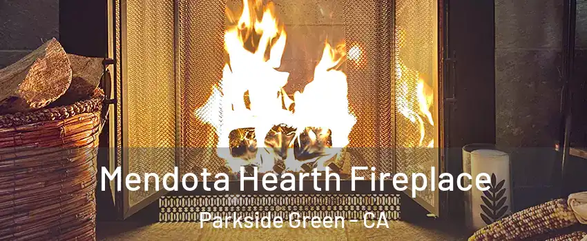 Mendota Hearth Fireplace Parkside Green - CA