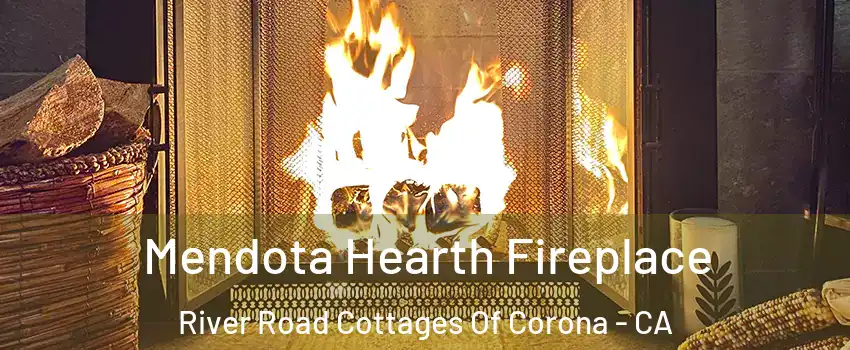 Mendota Hearth Fireplace River Road Cottages Of Corona - CA