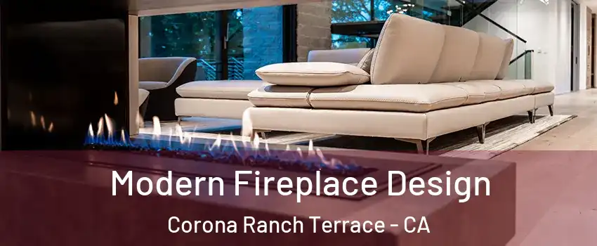 Modern Fireplace Design Corona Ranch Terrace - CA