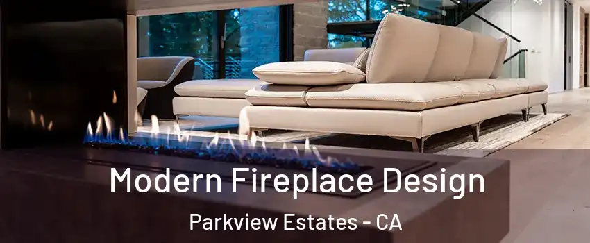 Modern Fireplace Design Parkview Estates - CA