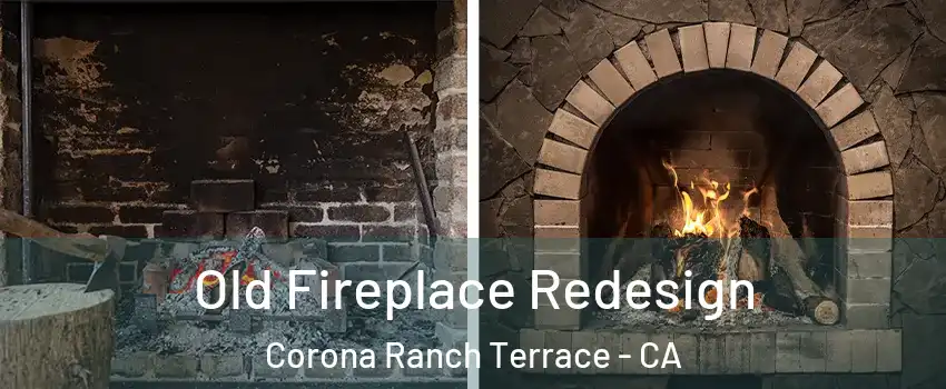 Old Fireplace Redesign Corona Ranch Terrace - CA