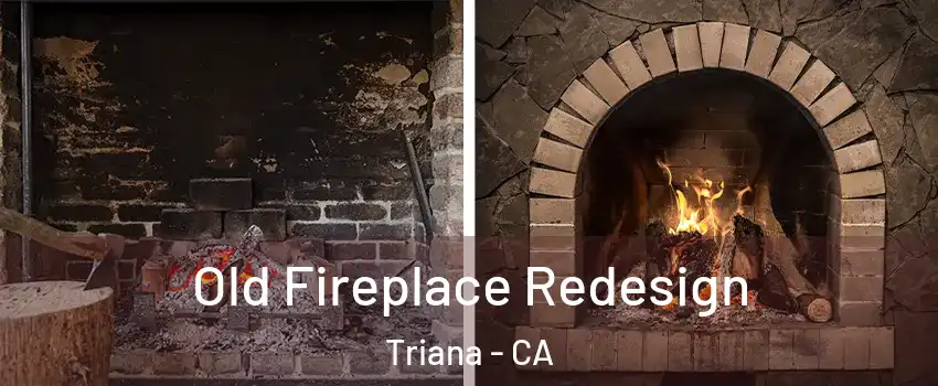 Old Fireplace Redesign Triana - CA