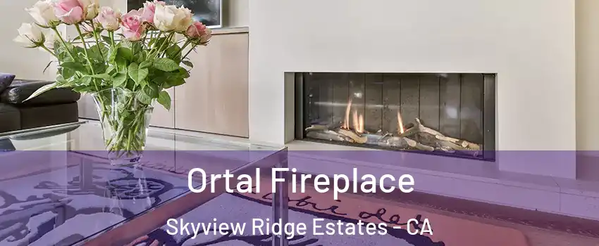 Ortal Fireplace Skyview Ridge Estates - CA