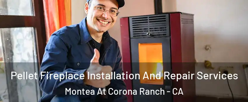 Pellet Fireplace Installation And Repair Services Montea At Corona Ranch - CA