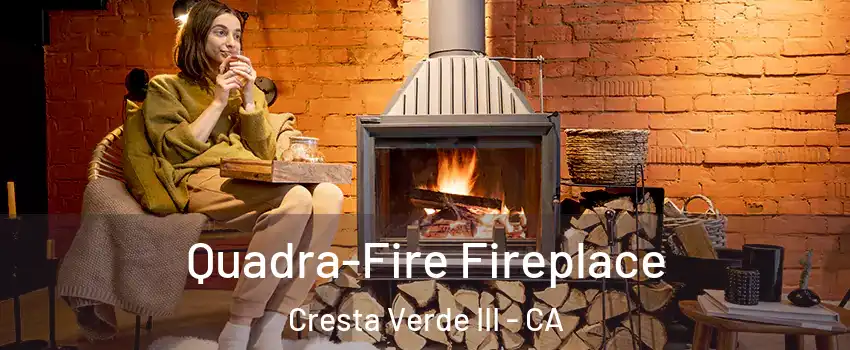 Quadra-Fire Fireplace Cresta Verde III - CA