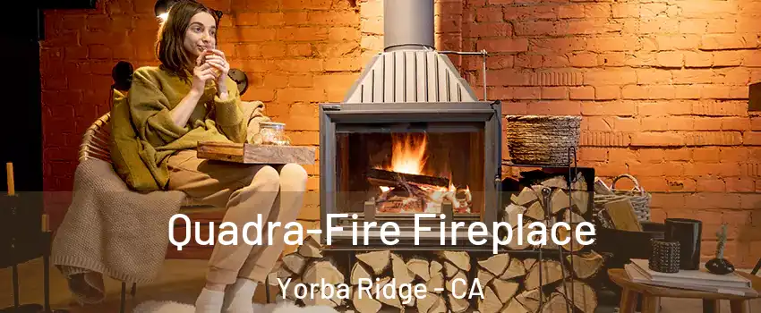 Quadra-Fire Fireplace Yorba Ridge - CA