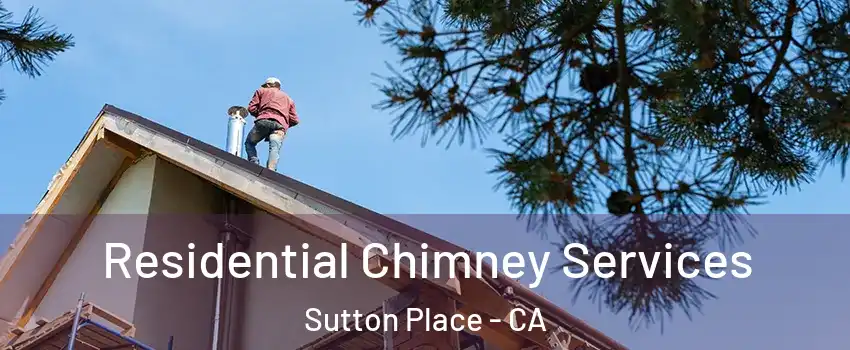 Residential Chimney Services Sutton Place - CA