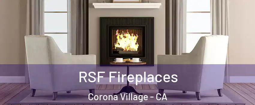 RSF Fireplaces Corona Village - CA