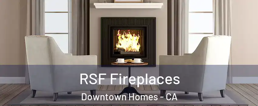 RSF Fireplaces Downtown Homes - CA