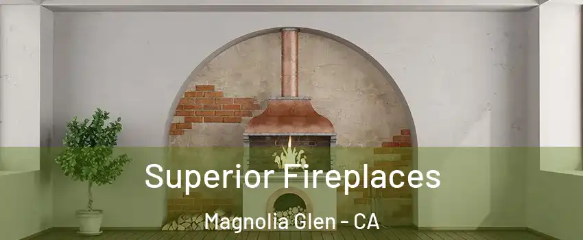 Superior Fireplaces Magnolia Glen - CA