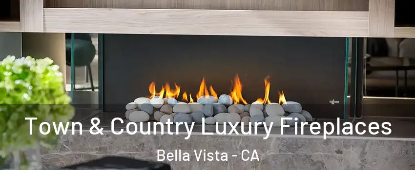 Town & Country Luxury Fireplaces Bella Vista - CA