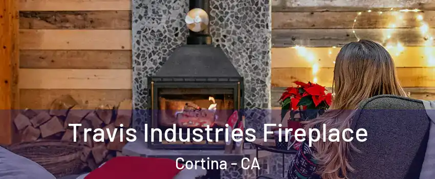 Travis Industries Fireplace Cortina - CA