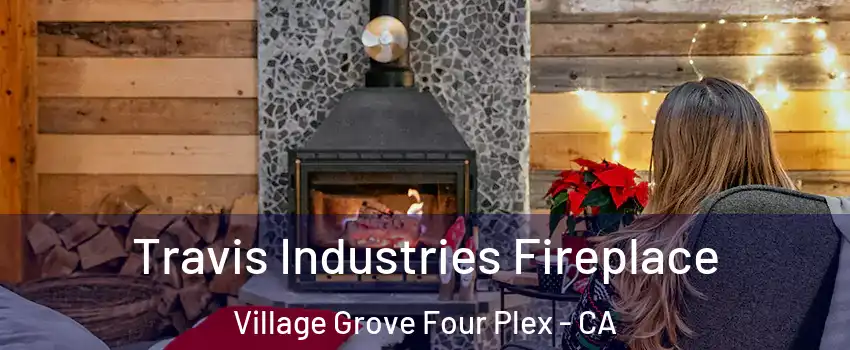 Travis Industries Fireplace Village Grove Four Plex - CA