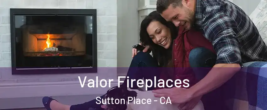 Valor Fireplaces Sutton Place - CA