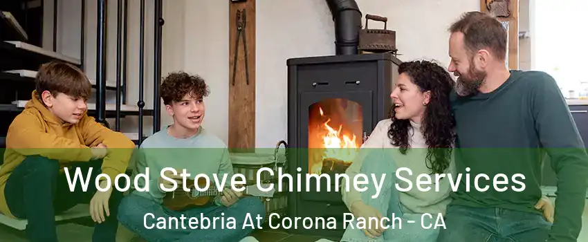 Wood Stove Chimney Services Cantebria At Corona Ranch - CA