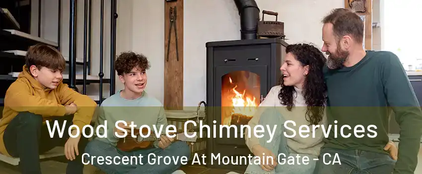 Wood Stove Chimney Services Crescent Grove At Mountain Gate - CA