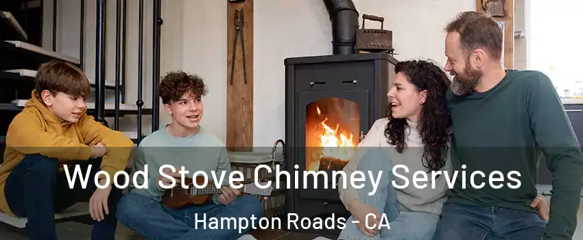 Wood Stove Chimney Services Hampton Roads - CA