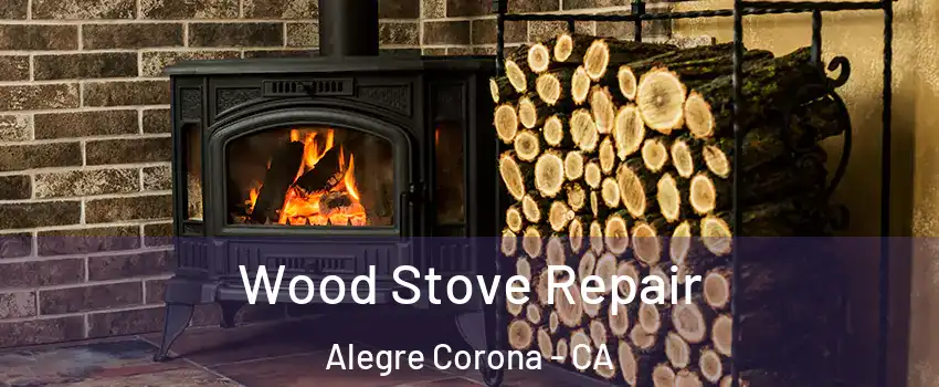 Wood Stove Repair Alegre Corona - CA